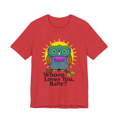 Colorful Owl Tee :'Whoo loves you, baby? T-Shirt