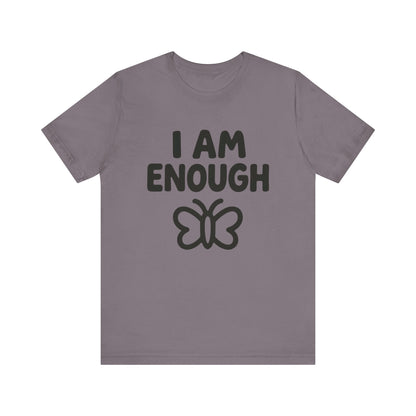 I AM ENOUGH Butterfly Unisex Tee - Inspirational Short Sleeve Shirt