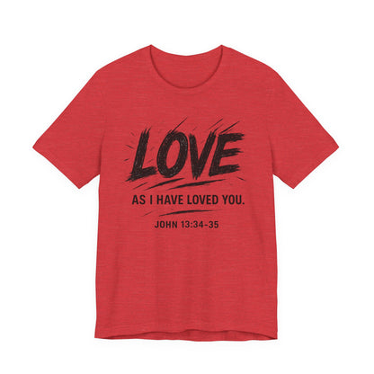 Love "As I Have Loved You" Christian Tee — John 13:34-35 Shirt