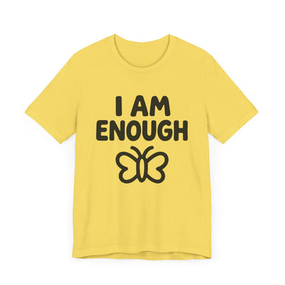 I AM ENOUGH Butterfly Unisex Tee - Inspirational Short Sleeve Shirt