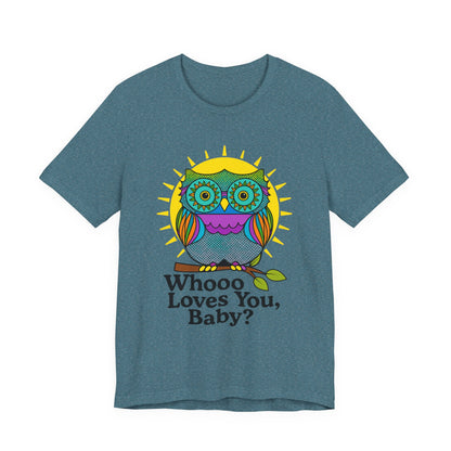 Colorful Owl Tee :'Whoo loves you, baby? T-Shirt
