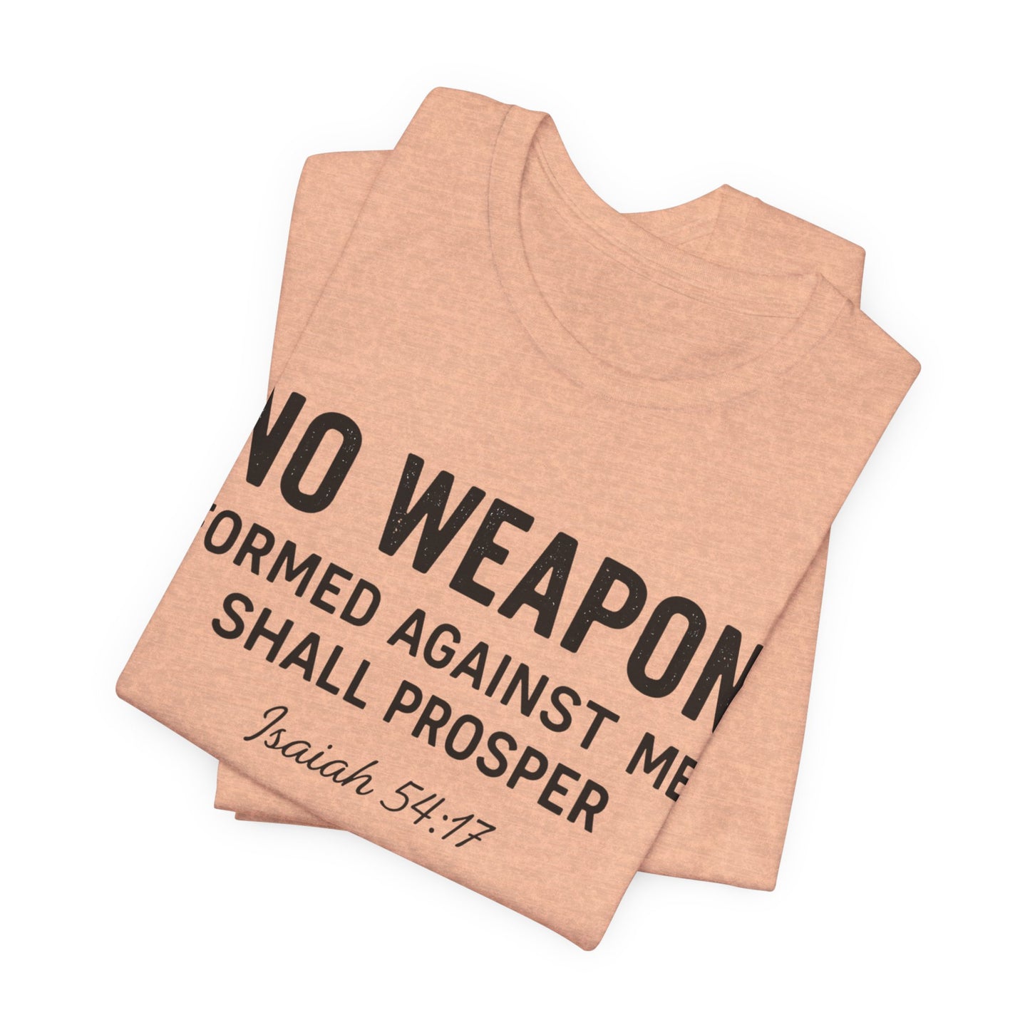 No Weapon Formed Against Me Shall Prosper T-Shirt — Faith & Protection Tee