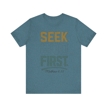 Seek God First T-Shirt — Faith First Graphic Tee