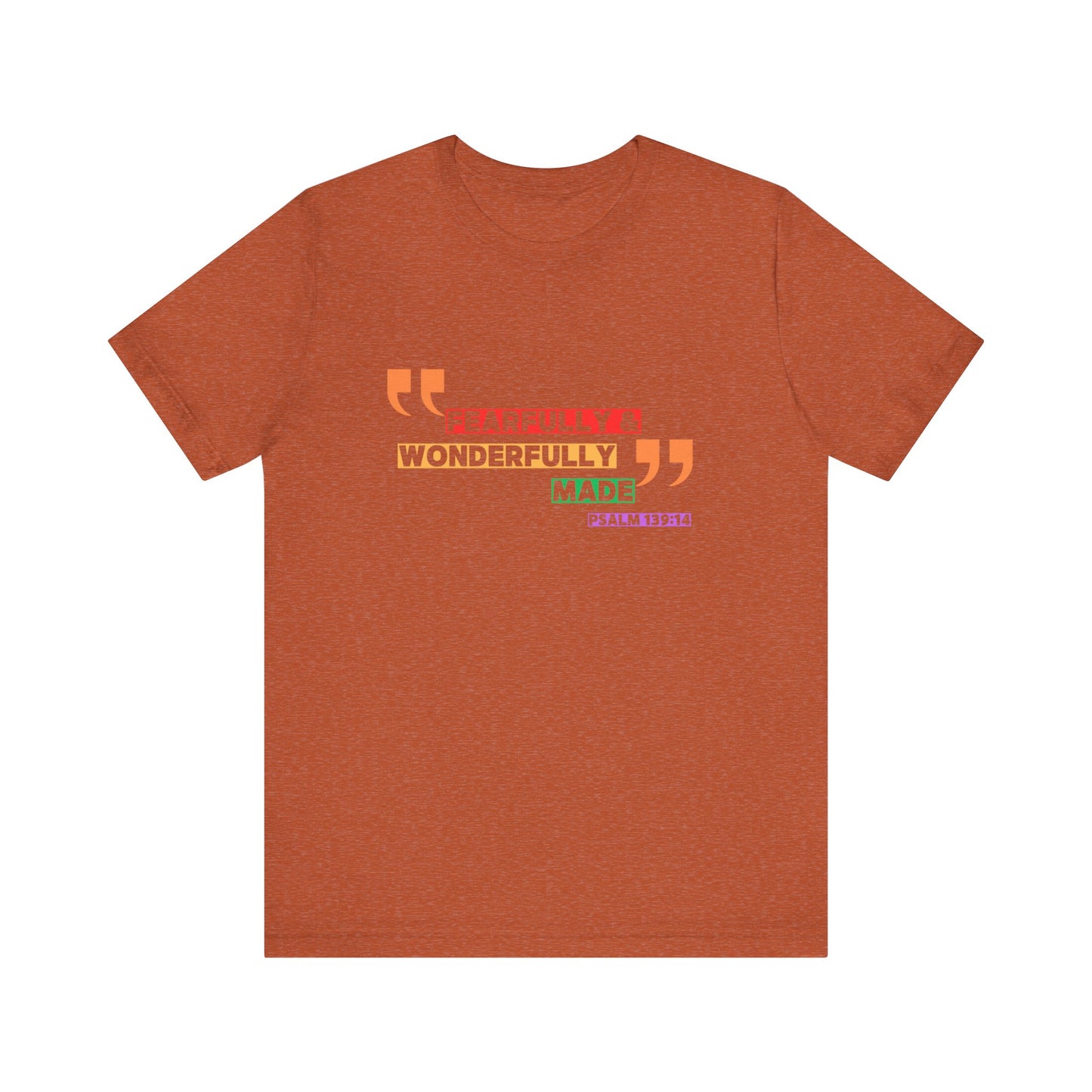 Psalm 139: 13-14 Unisex T-shirt - Fearfully and Wonderfully Madde
