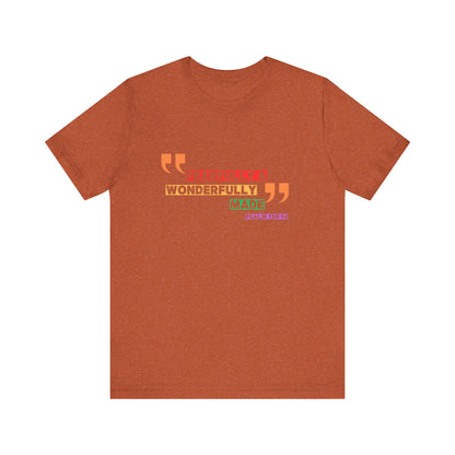 Psalm 139: 13-14 Unisex T-shirt - Fearfully and Wonderfully Madde