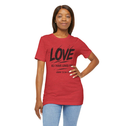 Love "As I Have Loved You" Christian Tee — John 13:34-35 Shirt