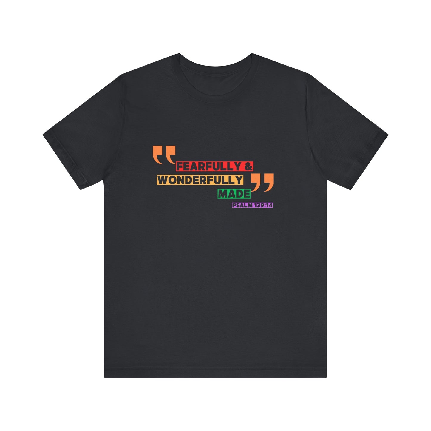 Psalm 139: 13-14 Unisex T-shirt - Fearfully and Wonderfully Madde