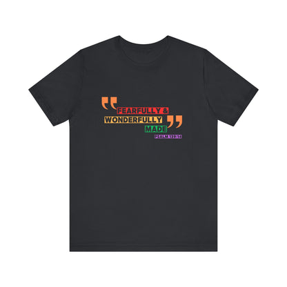 Psalm 139: 13-14 Unisex T-shirt - Fearfully and Wonderfully Madde
