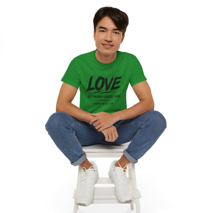 Love T-Shirt — "Love As I Have Loved You" John 13:34-35 Christian Tee