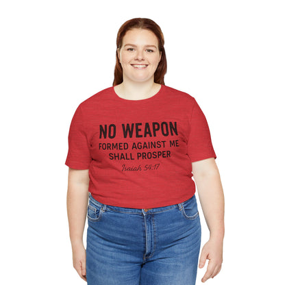 No Weapon Formed Against Me Shall Prosper T-Shirt — Faith & Protection Tee
