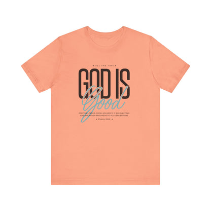 Inspirational Short Sleeve Tee - God is Good All the Time