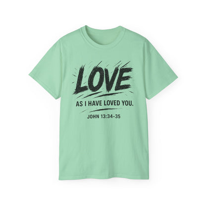 Love T-Shirt — "Love As I Have Loved You" John 13:34-35 Christian Tee