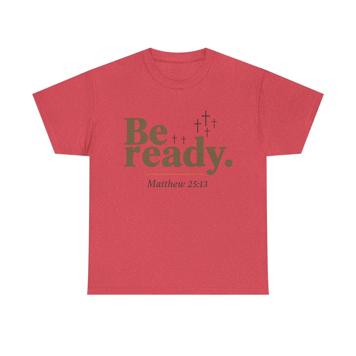 Be Ready Unisex Tee - Christian Jesus Christ Religious Encouraging Shirt