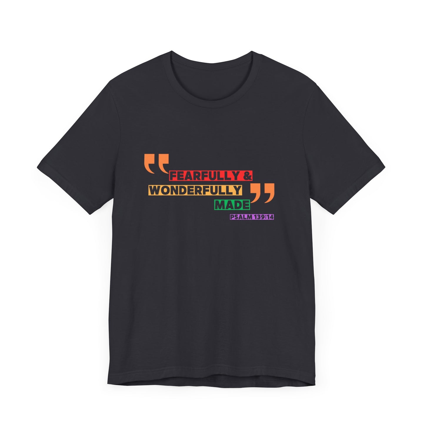 Psalm 139: 13-14 Unisex T-shirt - Fearfully and Wonderfully Madde