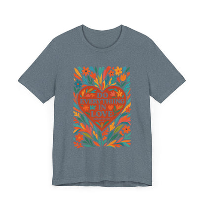Floral Love Unisex Tee with Scripture 1 Corinthians 16:14