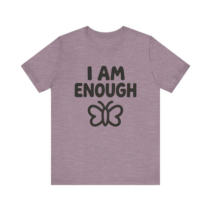 I AM ENOUGH Butterfly Unisex Tee - Inspirational Short Sleeve Shirt