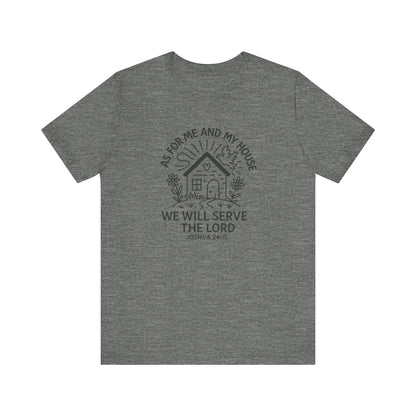 Inspirational Faith T-Shirt - "As for Me and My House, We Will Serve the Lord" - Unisex Jersey Tee