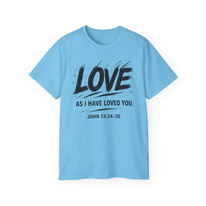 Love T-Shirt — "Love As I Have Loved You" John 13:34-35 Christian Tee