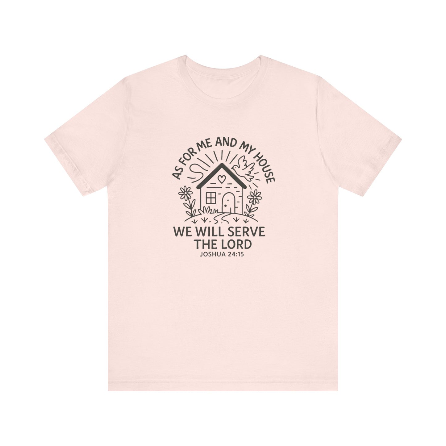 Inspirational Faith T-Shirt - "As for Me and My House, We Will Serve the Lord" - Unisex Jersey Tee