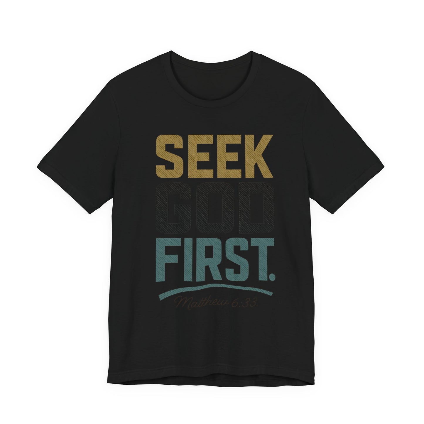 Seek God First T-Shirt — Faith First Graphic Tee