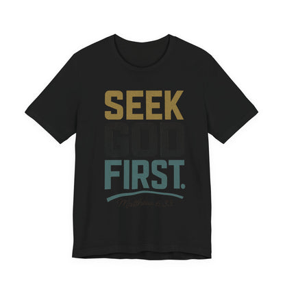 Seek God First T-Shirt — Faith First Graphic Tee