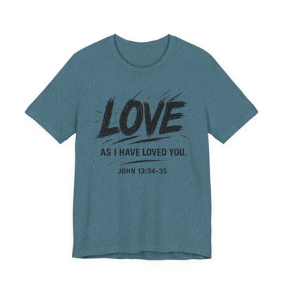 Love "As I Have Loved You" Christian Tee — John 13:34-35 Shirt