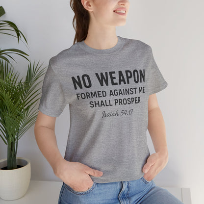 No Weapon Formed Against Me Shall Prosper T-Shirt — Faith & Protection Tee