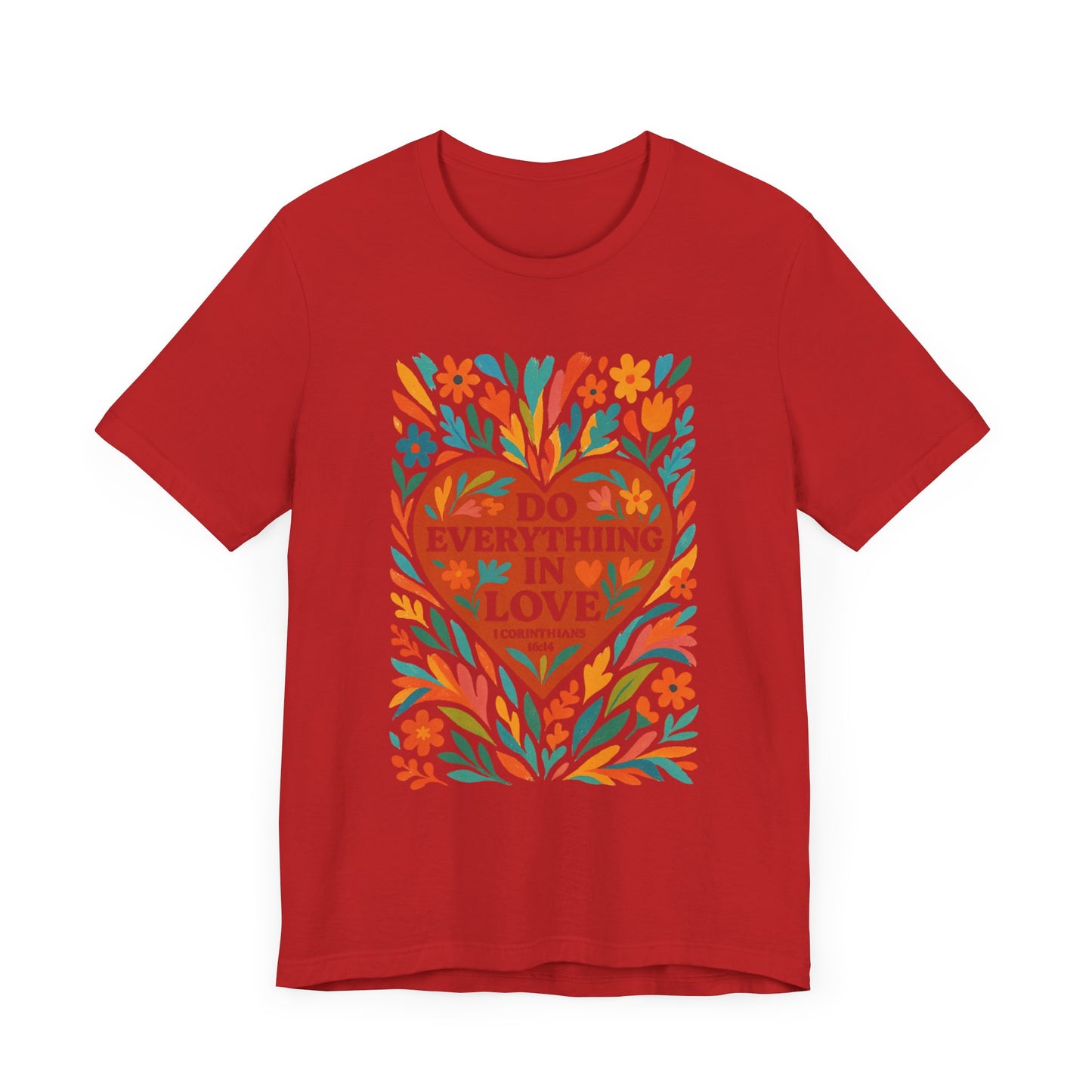 Floral Love Unisex Tee with Scripture 1 Corinthians 16:14