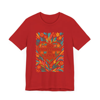 Floral Love Unisex Tee with Scripture 1 Corinthians 16:14