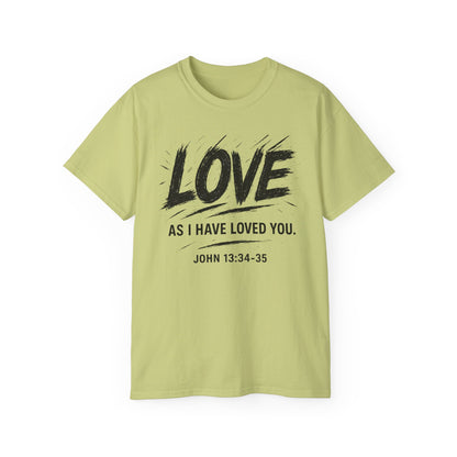Love T-Shirt — "Love As I Have Loved You" John 13:34-35 Christian Tee