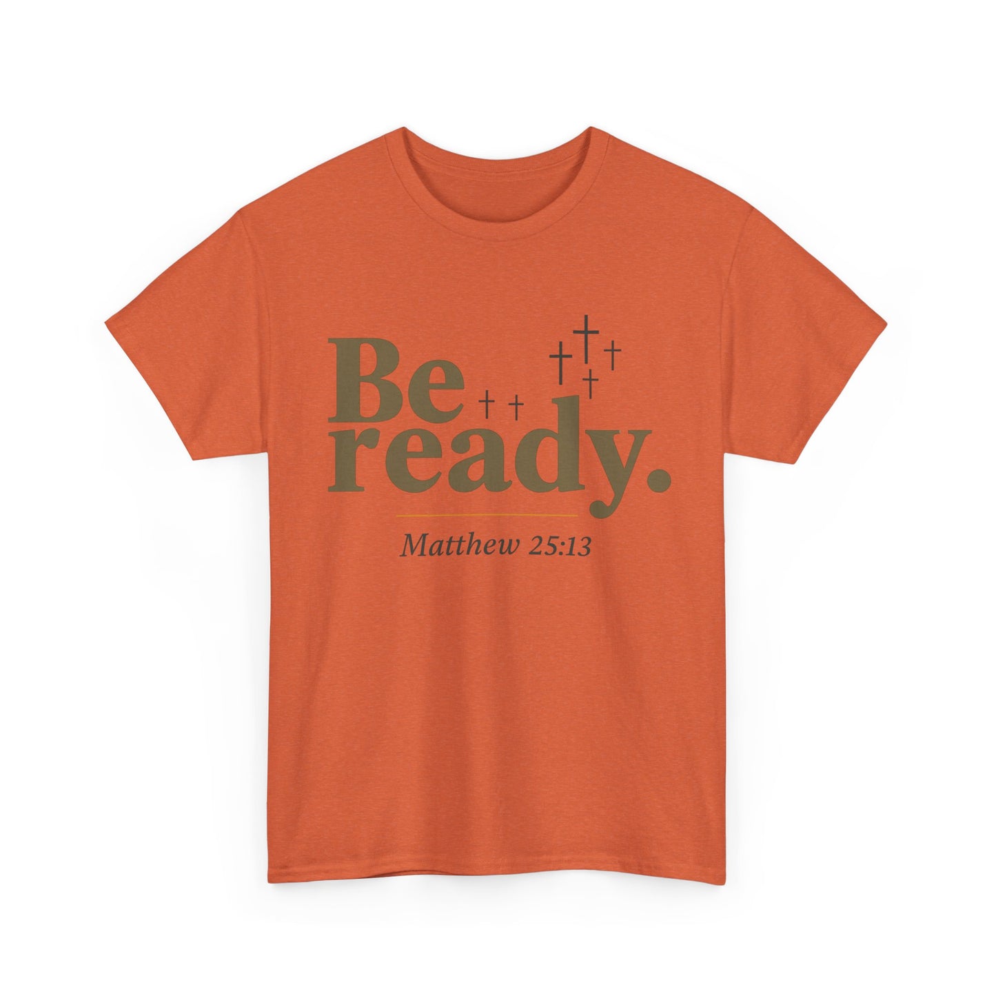 Be Ready Unisex Tee - Christian Jesus Christ Religious Encouraging Shirt