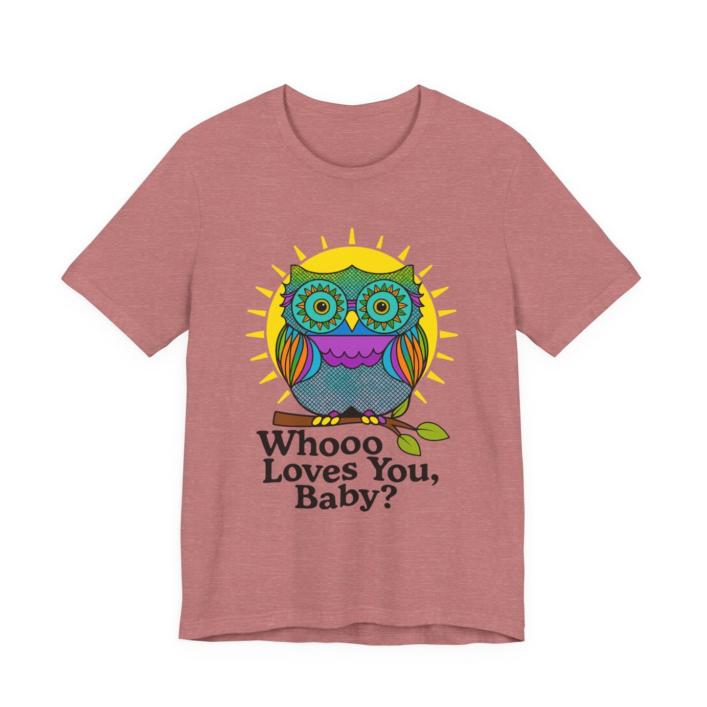 Colorful Owl Tee :'Whoo loves you, baby? T-Shirt