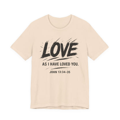 Love "As I Have Loved You" Christian Tee — John 13:34-35 Shirt