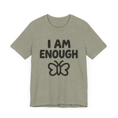 I AM ENOUGH Butterfly Unisex Tee - Inspirational Short Sleeve Shirt