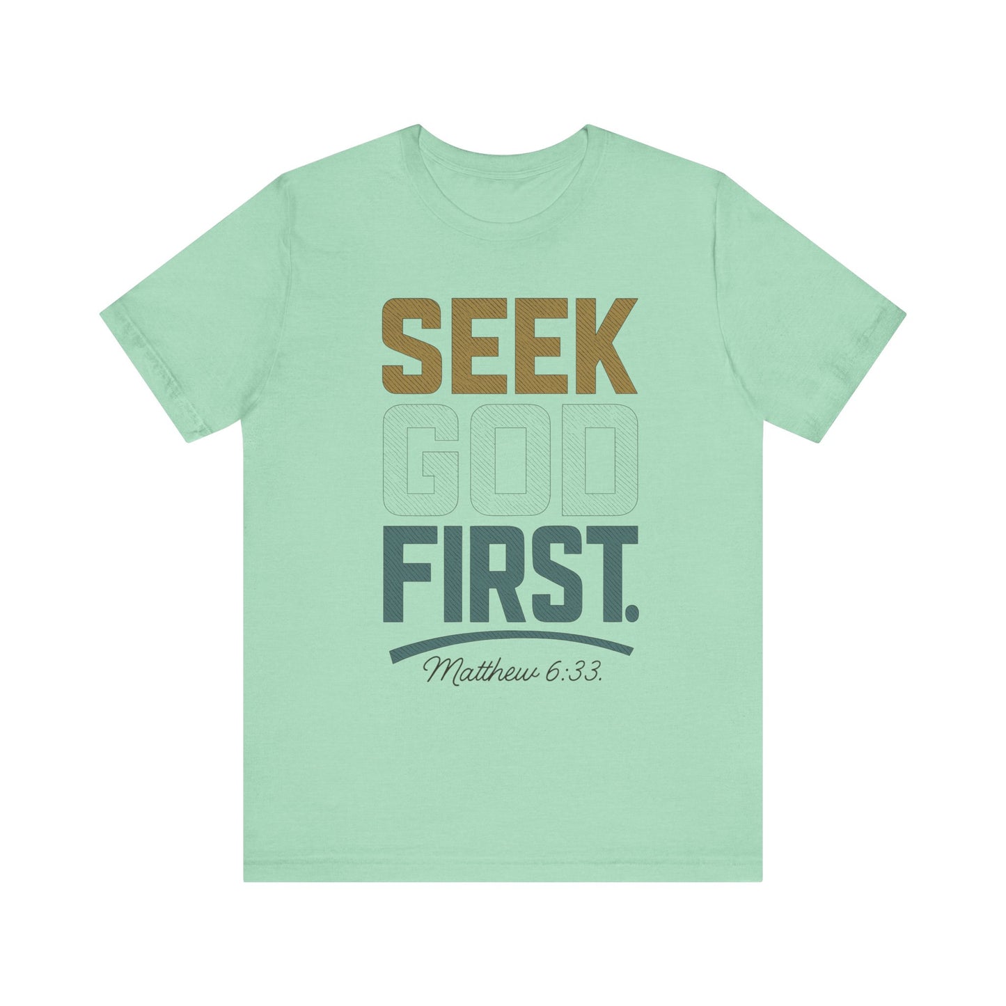 Seek God First T-Shirt — Faith First Graphic Tee