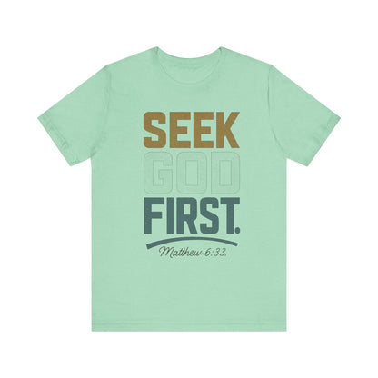 Seek God First T-Shirt — Faith First Graphic Tee