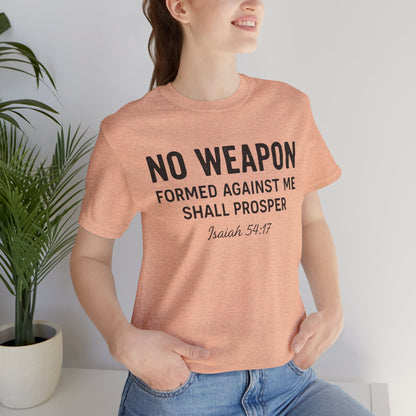 No Weapon Formed Against Me Shall Prosper T-Shirt — Faith & Protection Tee