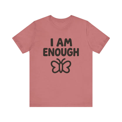 I AM ENOUGH Butterfly Unisex Tee - Inspirational Short Sleeve Shirt