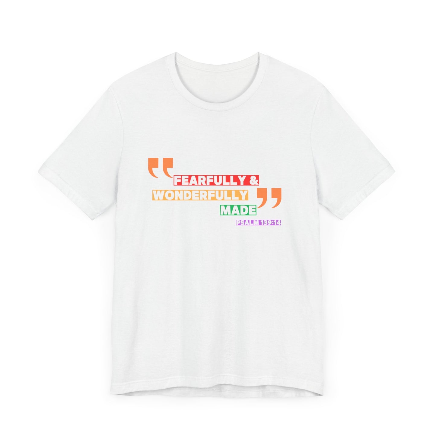 Psalm 139: 13-14 Unisex T-shirt - Fearfully and Wonderfully Madde