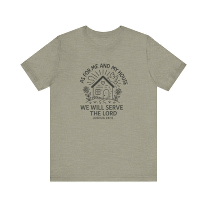 Inspirational Faith T-Shirt - "As for Me and My House, We Will Serve the Lord" - Unisex Jersey Tee