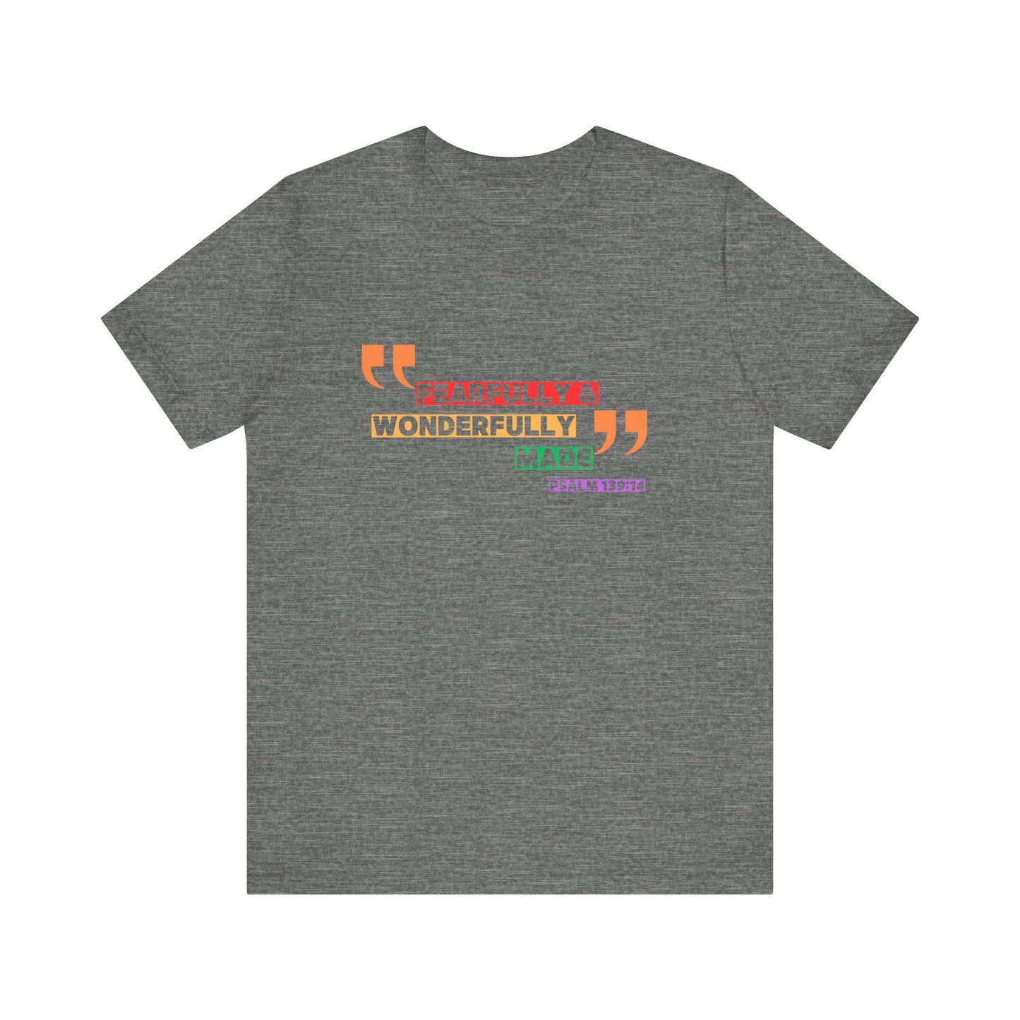 Psalm 139: 13-14 Unisex T-shirt - Fearfully and Wonderfully Madde