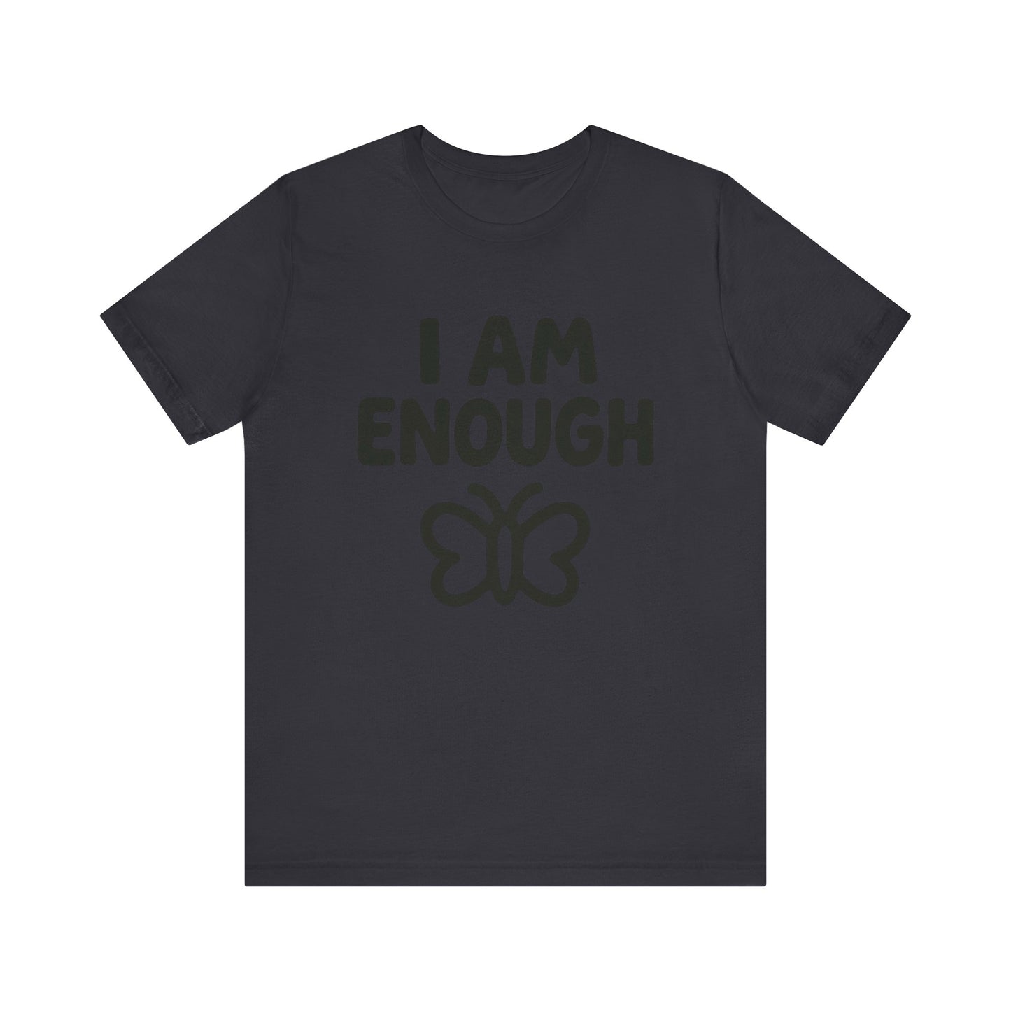I AM ENOUGH Butterfly Unisex Tee - Inspirational Short Sleeve Shirt