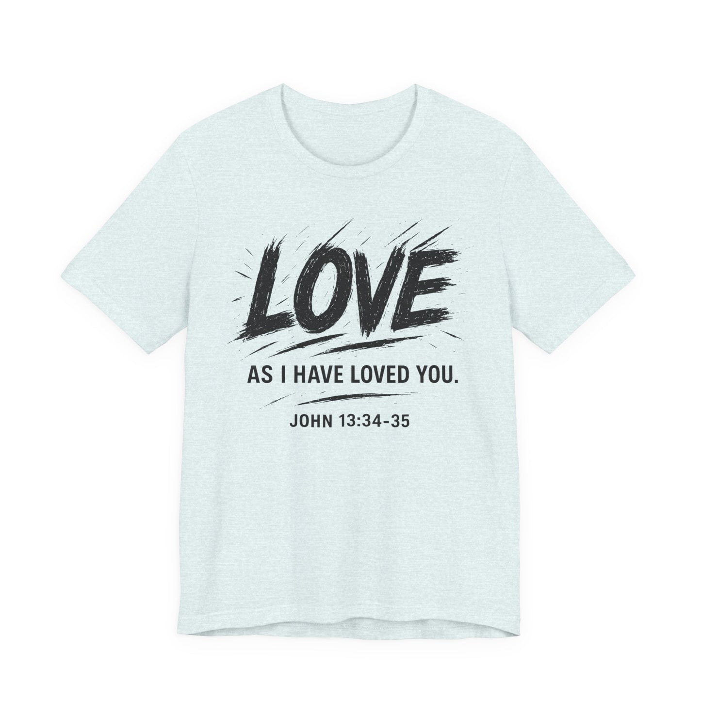 Love "As I Have Loved You" Christian Tee — John 13:34-35 Shirt