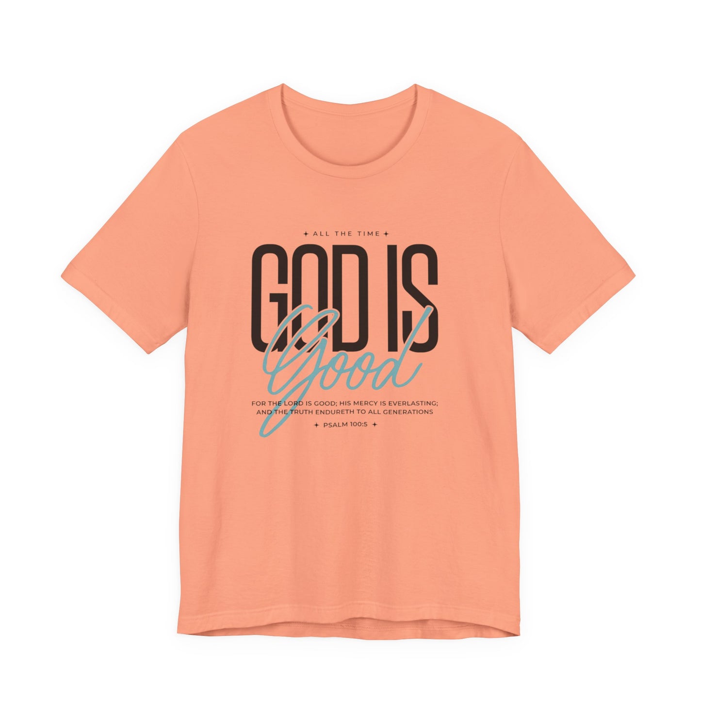 Inspirational Short Sleeve Tee - God is Good All the Time