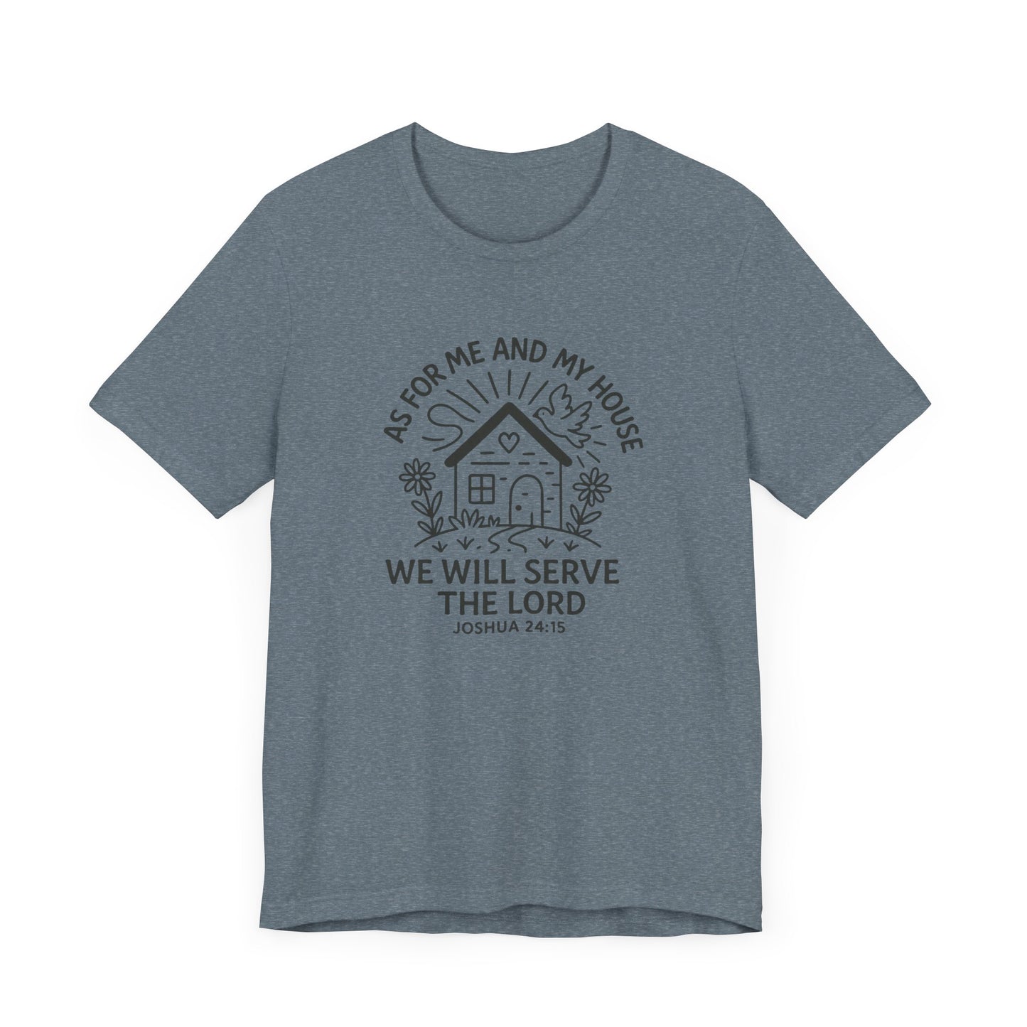 Inspirational Faith T-Shirt - "As for Me and My House, We Will Serve the Lord" - Unisex Jersey Tee