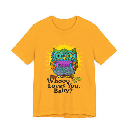Colorful Owl Tee :'Whoo loves you, baby? T-Shirt