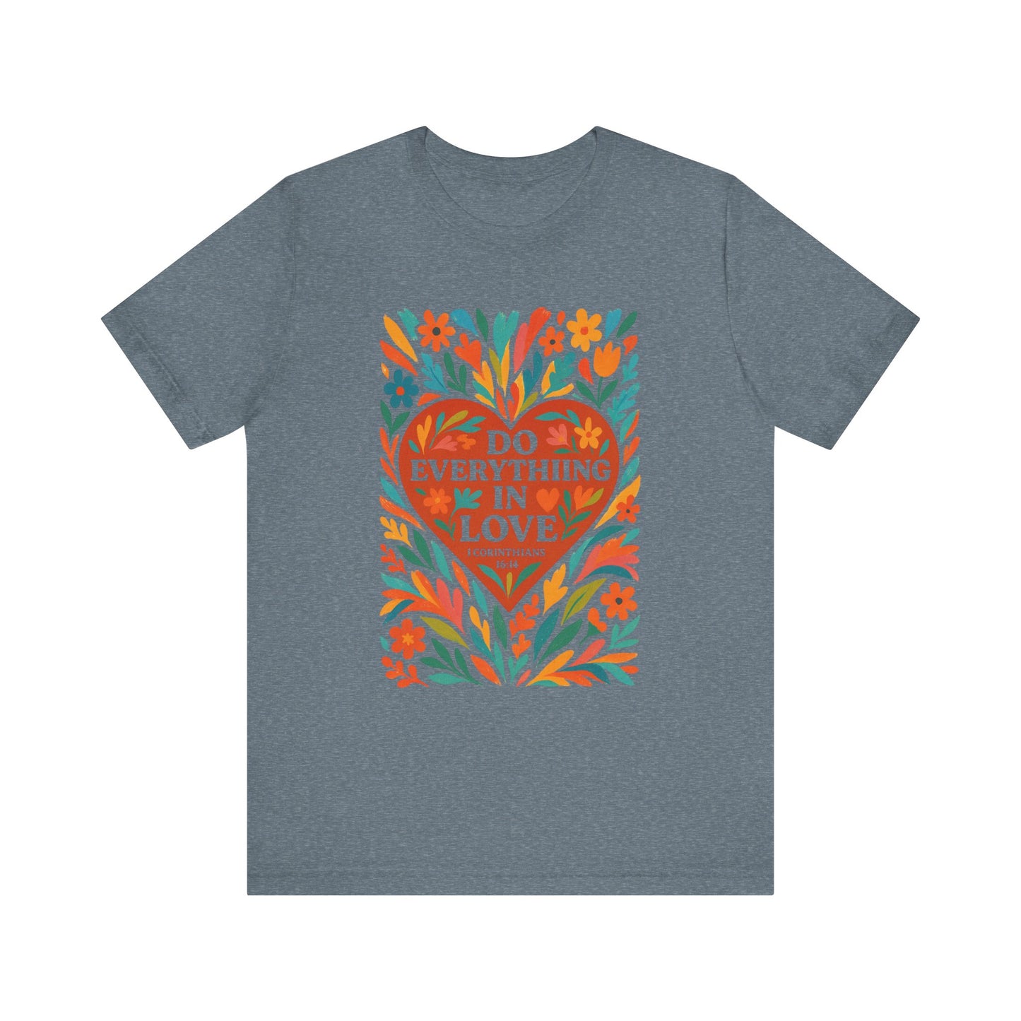 Floral Love Unisex Tee with Scripture 1 Corinthians 16:14