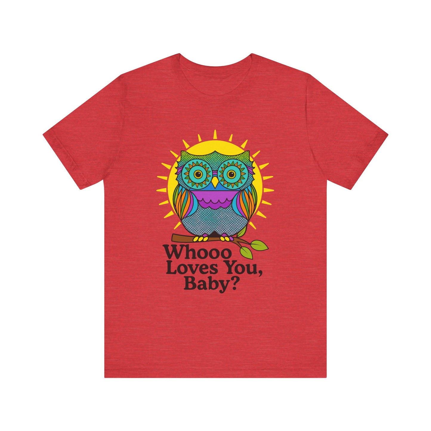 Colorful Owl Tee :'Whoo loves you, baby? T-Shirt