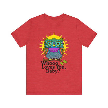 Colorful Owl Tee :'Whoo loves you, baby? T-Shirt