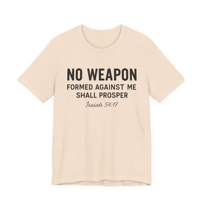 No Weapon Formed Against Me Shall Prosper T-Shirt — Faith & Protection Tee